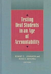 Testing Deaf Students in an Age of Accountability (Hardcover)