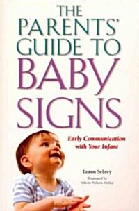 The Parents Guide to Baby Signs: Early Communication with Your Infant (Paperback)