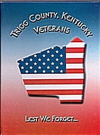 Trigg Co, KY Veterans: Lest We Forget... (Hardcover)