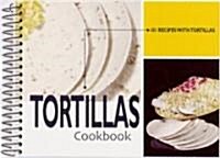 Tortillas Cookbook (Paperback, Spiral)