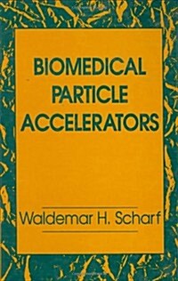 Biomedical Particle Accelerators (Hardcover)
