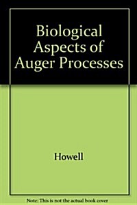 Biological Aspects of Auger Processes (Hardcover)