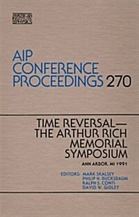 Time Reversal, the Arthur Rich Memorial Symposium (Hardcover, 1993)