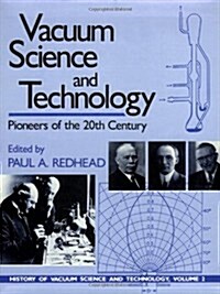 Vacuum Science and Technology: Pioneers of the 20th Century (Paperback, 1993)