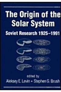 The Origin of the Solar System: Soviet Research 1925-1991 (Hardcover)