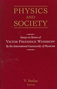 Physics and Society: Essays in Honor of Victor Frederick Weiseskopf by the International Community of Physicists (Hardcover, 1998)