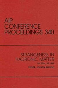 Strangeness in Hadronic Matter: Tuscon, AZ, January 1995 (Hardcover)
