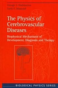 The Physics of Cerebrovascular Diseases: Biophysical Mechanisms of Development, Diagnosis and Therapy (Hardcover, 1998)
