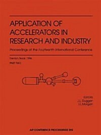 Applications of Accelerators in Research and Industry: 14th International Conference 1996 (Hardcover, 1997)