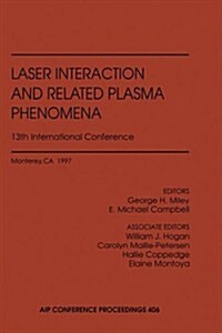 Laser Interaction and Related Plasma Phenomena: 13th International Conference (Hardcover, 1997)