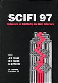 Scifi97: Workshop on Scintillating Fiber Detectors: University of Notre Dame, 2-6 November 1997 (Hardcover, 1998)