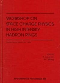 Workshop on Space Charge Physics in High Intensity Hadron Rings (Hardcover)