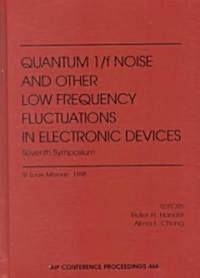 Seventh Quantum 1/F Noise and Other Low Frequency Fluctuations in Electronic Devices: Seventh Symposium, St. Louis Missouri, August 1998 (Hardcover, 1999)