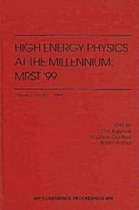 High Energy Physics at the Millennium: MRST 99: Ottawa, Ontario, Canada, May 1999 (Hardcover)