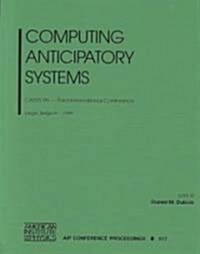 Computing Anticipatory Systems: Casys99 - Third International Conference, Liege, Belgium, 9-14 August 1999 (Hardcover)