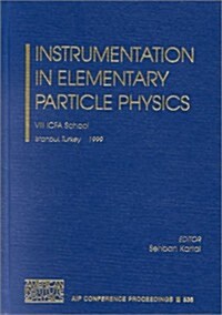 Instrumentation in Elementary Particle Physics: VIII ICFA School, Istanbul, Turkey 28 June-10 July 1999 (Hardcover)