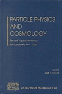 Particle Physics and Cosmology: Second Tropical Workshop, San Juan, Puerto Rico 1-5 May 2000 (Hardcover, 2000)