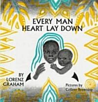 Every Man Heart Lay Down (Hardcover)