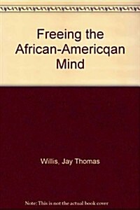 Freeing the African-Americqan Mind (Paperback)
