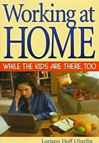 Working at Home While the Kids Are There, Too (Paperback)