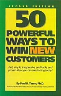50 Powerful Ways to Win New Customers (Paperback, 2, Revised)