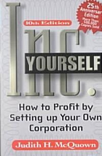 Inc. Yourself, 10th Edition: How to Profit by Setting Up Your Own Corporation (Hardcover, 10th, Revised)