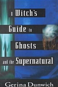 A Witchs Guide to Ghosts and the Supernatural (Paperback)