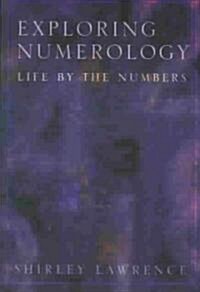Exploring Numerology: Life by the Numbers (Paperback)