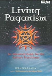 Living Paganism: An Advanced Guide for the Solitary Practitioner (Paperback)