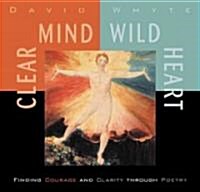 Clear Mind, Wild Heart: Finding Courage and Clarity Through Poetry (Audio CD)