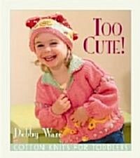 Too Cute! Cotton Knits for Toddlers (Paperback)
