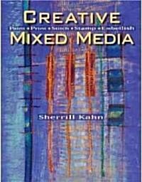 Creative Mixed Media: Paint, Print, Stitch, Stamp, Embellish (Paperback)