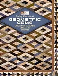 Geometric Gems: Quilts from Diamonds, Circles, and Squares (Paperback)