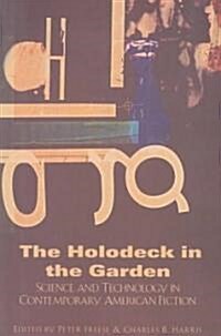 Holodeck in the Garden: Science and Technology in Contemporary American Fiction (Paperback)