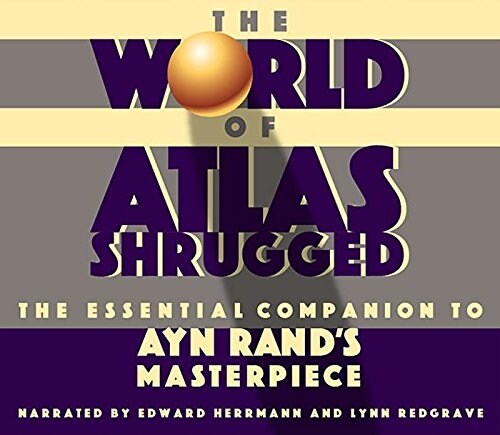 The World of Atlas Shrugged: The Essential Companion to Ayn Rands Masterpiece (Audio CD, ; 1.5 Hours on)