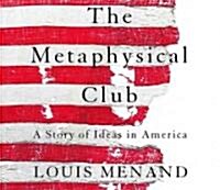 The Metaphysical Club: A Story of Ideas in America (Audio CD, ; 7 Hours on 6)