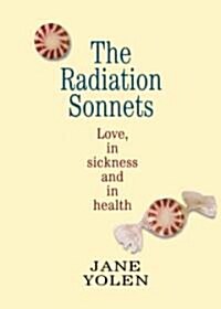 The Radiation Sonnets: For My Love, in Sickness and in Health (Hardcover)