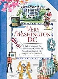 Very Washington DC: A Celebration of the History and Culture of Americas Capital City (Hardcover)