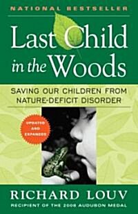 Last Child in the Woods: Saving Our Children from Nature-Deficit Disorder (Paperback, Updated, Expand)