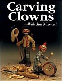Carving Clowns with Jim Maxwell (Paperback)