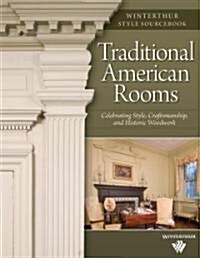 Traditional American Rooms: Celebrating Style, Craftsmanship, and Historic Woodwork (Paperback)