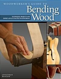 Woodworkers Guide to Bending Wood: Techniques, Projects, and Expert Advice for Fine Woodworking (Paperback)