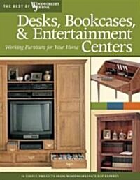 Desks, Bookcases, and Entertainment Centers (Best of Wwj): Working Furniture for Your Home (Paperback)
