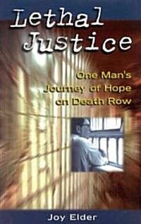 Lethal Justice: One Mans Journey of Hope on Death Row (Paperback)