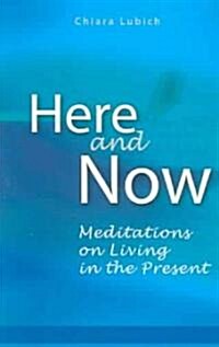 Here and Now: Meditations on Living in the Present (Paperback)