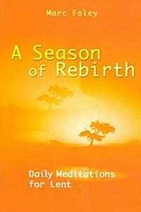A Season of Rebirth: Daily Meditations for Lent (Paperback)