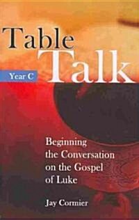 Table Talk - Year C: Beginning the Conversation on the Gospel of Mark (Paperback)