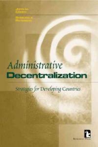 Administrative decentralization : strategies for developing countries