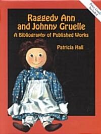 Raggedy Ann and Johnny Gruelle: A Bibliography of Published Works (Hardcover)