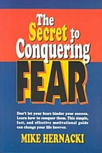 The Secret to Conquering Fear (Paperback)